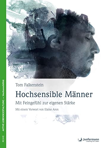 Hochsensible Männer: Mit Feingefühl zur eigenen Stärke von Junfermann Verlag